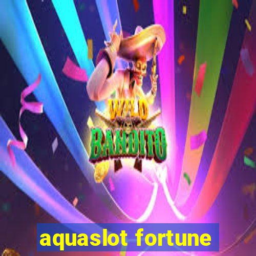 aquaslot fortune